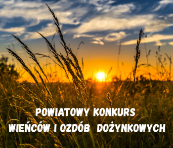 Powiatowy konkurs wieńców i ozdób dożynkowych