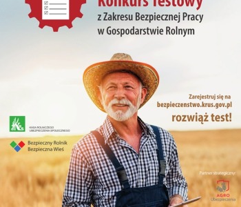 Weź udział w VI edycji Ogólnopolskiego Konkursu Testowego z Zakresu Bezpiecznej Pracy w Gospodarstwie Rolnym Dobrostan Rolnika