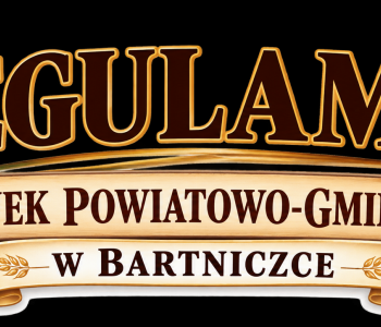 Regulamin Dożynek Powiatowo-Gminnych w Bartniczce